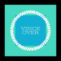 Vince - Vince Over