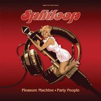 Splitloop - Pleasure Machine/Party People
