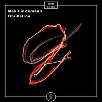 Max Lindemann - Fibrillation