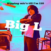 Big L - Ripping Mic's Till I'm 110 (Explicit)