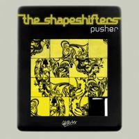 The Shapeshifters - Pusher