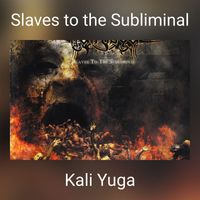 Kali Yuga - Slaves to the Subliminal