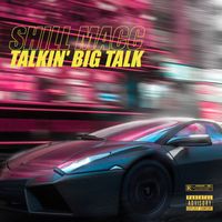 Shill Macc - Talkin’ Big Talk (Explicit)