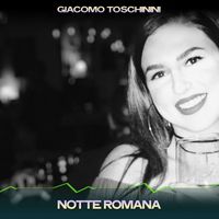 Giacomo Toschinini - Notte romana (24 bit remastered)