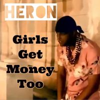 HERON featuring Elisee MoMore - Girls Get Money Too (Explicit)