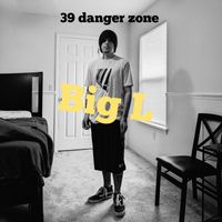 Big L - 39 Danger Zone (Explicit)