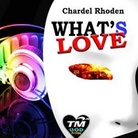 Chardel Rhoden - Whats Love