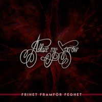 Ablaze My Sorrow - Frihet Framför Feghet