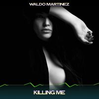 Waldo Martinez - Killing Me (Chill Sofa Mix, 24 Bit Remastered)