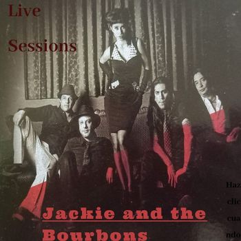 Jackie and the Bourbons - Jackie and the Bourbons Live Sessions (Live)