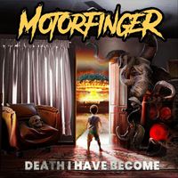 Motorfinger - Death I Have Become (Explicit)