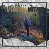 Jesus Vazquez - Mi Media Mitad
