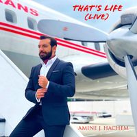 Amine J. Hachem - That's Life (Live)