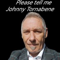 Johnny Tornabene - Please Tell Me