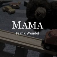 Frank Wendel - Mama