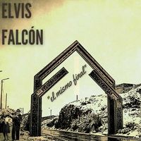 Elvis Falcón - El Mismo Final