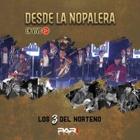 Los 3 Del Norteño - Desde La Nopalera (En Vivo)