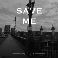 Crux - Save Me