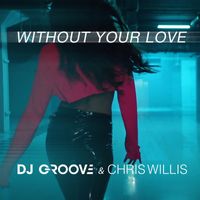 DJ Groove - Without Your Love