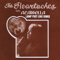 The Heartaches - Lamp Post Love Songs (2022 Remaster)