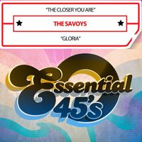 The Savoys - The Closer You Are / Gloria