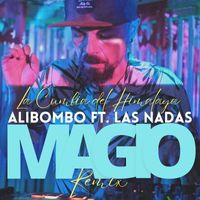 Alibombo - La Cumbia del Himalaya (Magio Remix) [feat. Las Nadas]