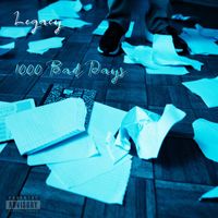 Legacy - 1000 Bad Days (Explicit)