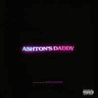 King Rashee - Ashton's Daddy (Explicit)