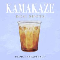 Kamakaze - Desi Shots (Explicit)