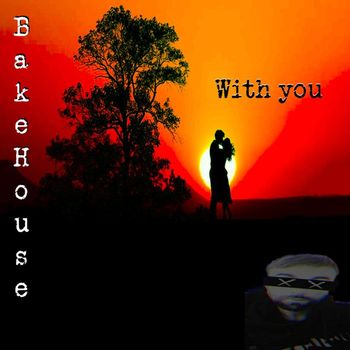Bakehouse - With you