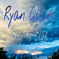 Ryan Collins - Grey to Blue (Explicit)