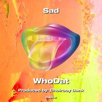 Whodat - Sad (Explicit)