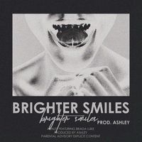 Ashley - Brighter Smiles (feat. Brada Luke) (Explicit)