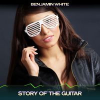 Benjamin White - Story of the Guitar (Serenity Mix, 24 Bit Remastered)