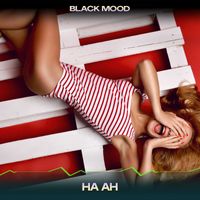 Black Mood - Ha Ah (Chillout Revolving Mix, 24 Bit Remastered)