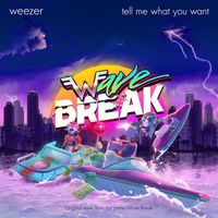 Weezer - Tell Me What You Want (From "Wave Break")