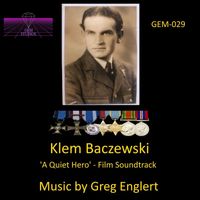 Greg Englert - Klem Baczewski: A Quiet Hero (Film Soundtrack)