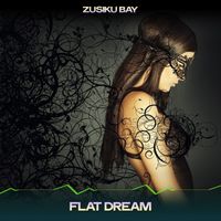 Zusiku Bay - Flat Dream (Reversed Mix, 24 Bit Remastered)