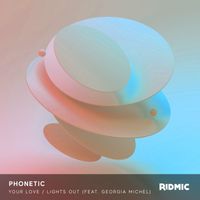 Phonetic - Your Love / Lights Out