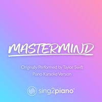 Sing2Piano - Mastermind (Originally Performed by Taylor Swift) (Piano Karaoke Version)