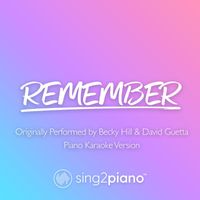 Sing2Piano - Remember (Originally Performed by Becky Hill & David Guetta) (Piano Karaoke Version)