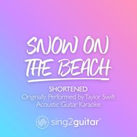 Sing2Guitar - Snow On The Beach (Originally Performed by Taylor Swift & Lana Del Rey) (Acoustic Guitar Karaoke)
