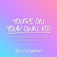 Sing2Guitar - You're On Your Own, Kid (Originally Performed by Taylor Swift) (Acoustic Guitar Karaoke)