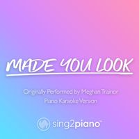 Sing2Piano - Made You Look (Originally Performed by Meghan Trainor) (Piano Karaoke Version)