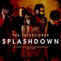 The Telescopes - Splashdown: The Complete Creation Recordings 1990-1992