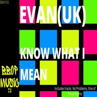 Evan (UK) - Know What I Mean