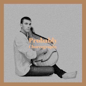 Various Artists - Probably Choreography
