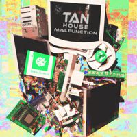 Tan House - Malfunction