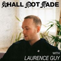 Laurence Guy - Shall Not Fade: Laurence Guy (DJ Mix)