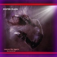 Mister Pluck - Leave me Again (Remastered 2022)
